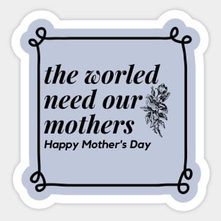 The world need mothers Sticker